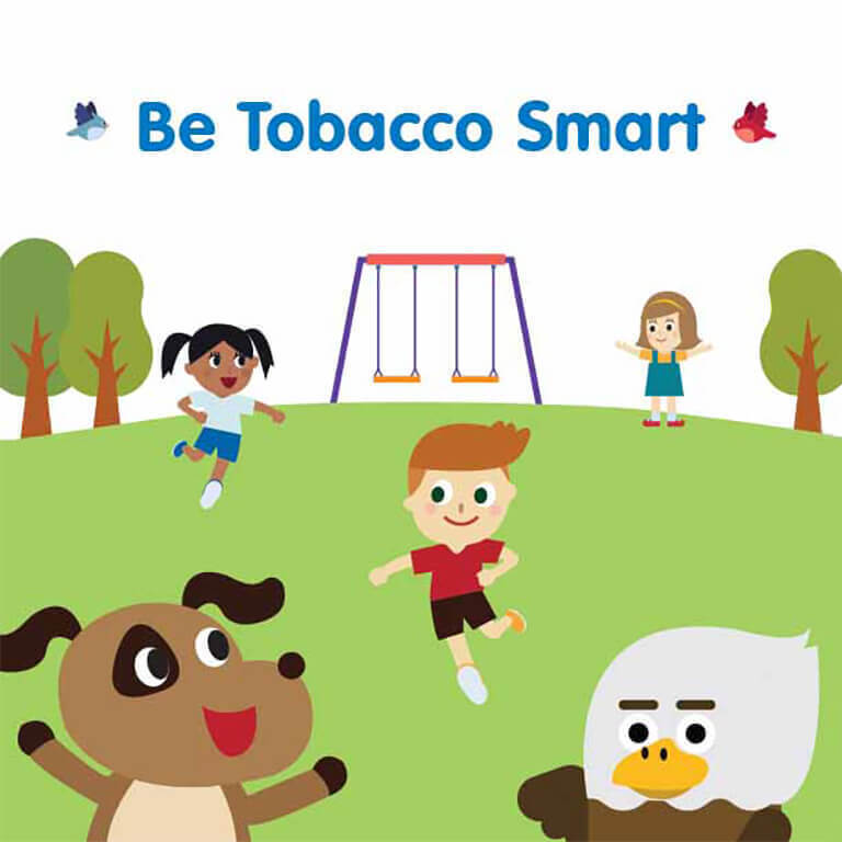 Cover of Childrens book "Be Tobacco Smart" with cartoon image of swingset on top of hill with trees on each side of swingset. Young caucasian girl is in background, young Indigenous girl in mid ground, young caucasian boy , dog and bald eagle in foreground.