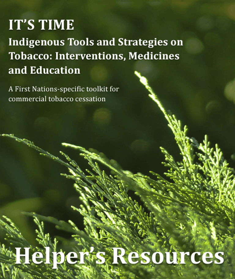 Cover of IT's TIME Helper's Resources. Cover depicts cedar or pine needles on bottom of cover with out of focus greenery in background. Sub titles state: Indigenous tools and strategies on tobacco: Interventions, Medicines and Education